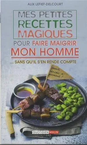 Couverture du livre: Mes petites recettes magiques pour faire maigrir mon homme
