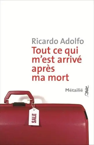 Couverture du livre: Tout ce qui m'est arrivé après ma mort