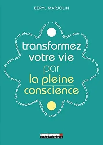 Couverture du livre: Transformez votre vie par la pleine conscience